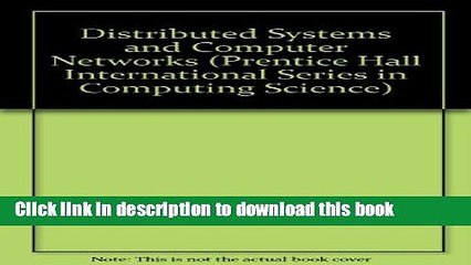 Read Distributed Systems and Computer Networks (Prentice-Hall International Series in Computer