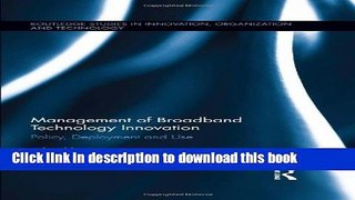 Read Management of Broadband Technology and Innovation: Policy, Deployment, and Use (Routledge