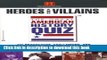 Read Book The Great American History Quiz?: Heroes and Villains E-Book Free