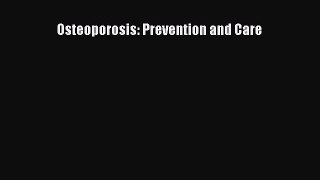 Read Osteoporosis: Prevention and Care Ebook Free