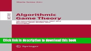 Read Algorithmic Game Theory: 5th International Symposium, SAGT 2012, Barcelona, Spain, October