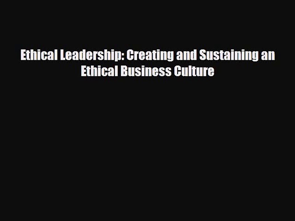 Free [PDF] Downlaod Ethical Leadership: Creating and Sustaining an Ethical Business Culture#