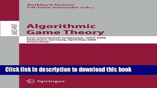 Read Algorithmic Game Theory: First International Symposium, SAGT 2008, Paderborn, Germany, April