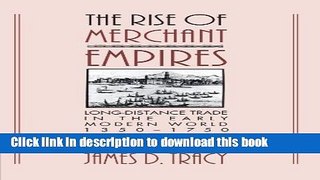 Read Books The Rise of Merchant Empires: Long Distance Trade in the Early Modern World 1350-1750