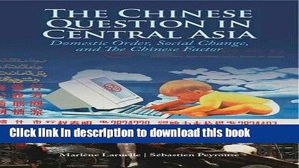 Read Books The Chinese Question in Central Asia: Domestic Order, Social Change, and the Chinese