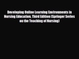 READ book Developing Online Learning Environments in Nursing Education Third Edition (Springer