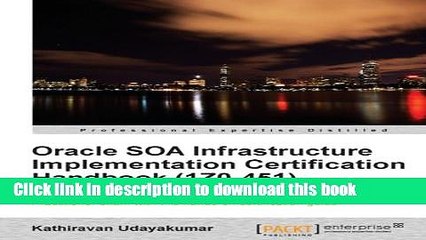 Read Oracle SOA Infrastructure Implementation Certification Handbook (1Z0-451)  Ebook Free