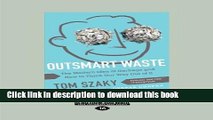 Read Book Outsmart Waste: The Modern Idea of Garbage and How to Think Our Way Out of It E-Book