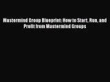 READ book  Mastermind Group Blueprint: How to Start Run and Profit from Mastermind Groups