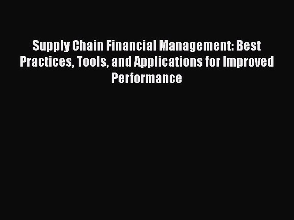 READ book  Supply Chain Financial Management: Best Practices Tools and Applications for Improved