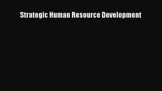 DOWNLOAD FREE E-books  Strategic Human Resource Development  Full Ebook Online Free