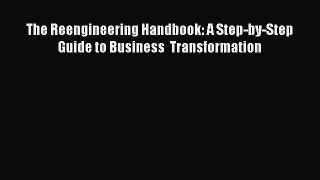Free Full [PDF] Downlaod  The Reengineering Handbook: A Step-by-Step Guide to Business  Transformation