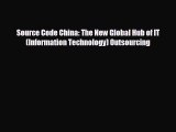 Enjoyed read Source Code China: The New Global Hub of IT (Information Technology) Outsourcing