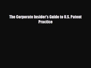 Enjoyed read The Corporate Insider's Guide to U.S. Patent Practice