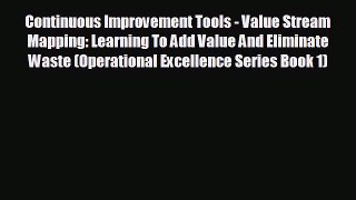 Read hereContinuous Improvement Tools - Value Stream Mapping: Learning To Add Value And Eliminate