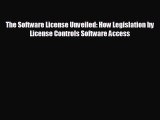 For you The Software License Unveiled: How Legislation by License Controls Software Access