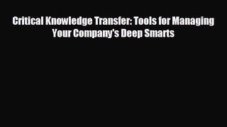 Read hereCritical Knowledge Transfer: Tools for Managing Your Company's Deep Smarts