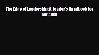 Enjoyed read The Edge of Leadership: A Leader's Handbook for Success