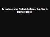 For you Foster Innovative Products by Leadership (How to Innovate Book 1)