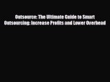 Enjoyed read Outsource: The Ultimate Guide to Smart Outsourcing: Increase Profits and Lower