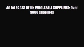 Enjoyed read 40 A4 PAGES OF UK WHOLESALE SUPPLIERS: Over 3000 suppliers