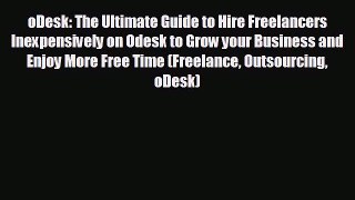 Popular book oDesk: The Ultimate Guide to Hire Freelancers Inexpensively on Odesk to Grow your