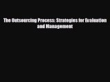 Read hereThe Outsourcing Process: Strategies for Evaluation and Management