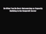 Enjoyed read Do What You Do Best: Outsourcing as Capacity Building in the Nonprofit Sector