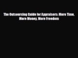 Read hereThe Outsourcing Guide for Appraisers: More Time More Money More Freedom