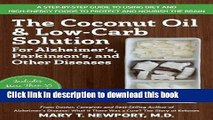 Read The Coconut Oil and Low-Carb Solution for Alzheimer s, Parkinson s, and Other Diseases: A