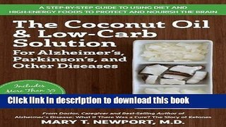 Read The Coconut Oil and Low-Carb Solution for Alzheimer s, Parkinson s, and Other Diseases: A