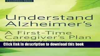 Read Understand Alzheimer s: A First-Time Caregiver s Plan to Understand   Prepare for Alzheimer