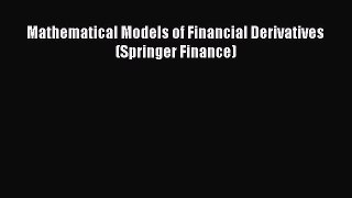 READ book  Mathematical Models of Financial Derivatives (Springer Finance)  Full E-Book