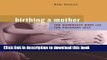[PDF] Birthing a Mother: The Surrogate Body and the Pregnant Self [Read] Online