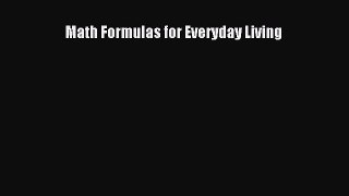 READ book  Math Formulas for Everyday Living  Full Free