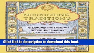 Read Nourishing Traditions: The Cookbook that Challenges Politically Correct Nutrition and the