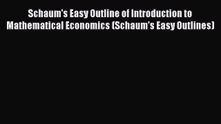 DOWNLOAD FREE E-books  Schaum's Easy Outline of Introduction to Mathematical Economics (Schaum's