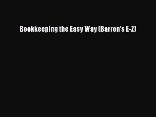 READ book  Bookkeeping the Easy Way (Barron's E-Z)  Full Free