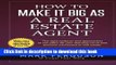 Read How to Make it Big as a Real Estate Agent: The right systems and approaches to cut years off