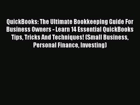 DOWNLOAD FREE E-books QuickBooks: The Ultimate Bookkeeping Guide For Business Owners - Learn