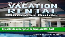 Read The Ultimate Vacation Rental Success Guide: For New and Experienced Owners Ebook Free