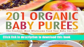 Read 201 Organic Baby Purees: The Freshest, Most Wholesome Food Your Baby Can Eat!  Ebook Online