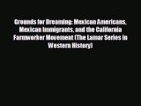 Popular book Grounds for Dreaming: Mexican Americans Mexican Immigrants and the California