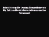 Popular book Animal Factory: The Looming Threat of Industrial Pig Dairy and Poultry Farms to