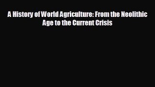 Enjoyed read A History of World Agriculture: From the Neolithic Age to the Current Crisis