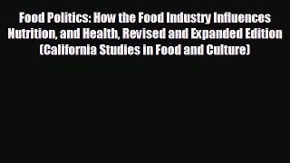 Popular book Food Politics: How the Food Industry Influences Nutrition and Health Revised and