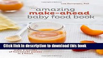 Read The Amazing Make-Ahead Baby Food Book: Make 3 Months of Homemade Purees in 3 Hours  Ebook