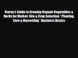 Enjoyed read Storey's Guide to Growing Organic Vegetables & Herbs for Market: Site & Crop Selection