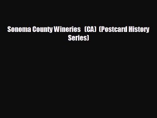 Enjoyed read Sonoma County Wineries   (CA)  (Postcard History Series)