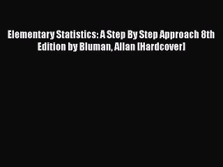 READ book  Elementary Statistics: A Step By Step Approach 8th Edition by Bluman Allan [Hardcover]